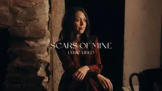 Scars of Mine Lyric Video