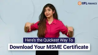Fast-Track Your MSME Journey: MSME Registration Certificate Download Guide | IIFL Finance