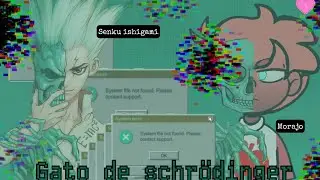 ๑Gato de Shr&ouml;dinger๑ AMV Senku Ishigami (Dr Stone) e Morajo (Mundo Torajo)