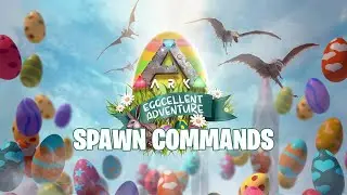 Ark: Eggcellent Adventure Spawn Commands (Including Chibis)