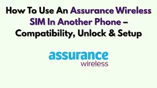 Как использовать беспроводную SIM-карту Assurance в другом телефоне &mdash; совместимость, разблокировк...