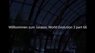 Jurassic World Evolution 3 Part 66