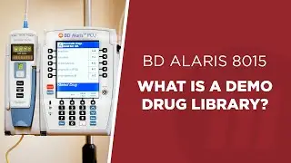 BD Alaris PCU 8015: What is a Demo Drug Library?