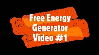 Free Energy Generator | No Solar - No Gas - Off Grid System | Video #1