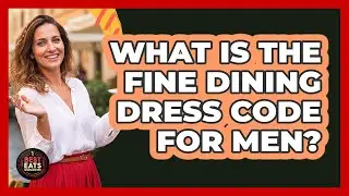 What Is The Fine Dining Dress Code For Men?