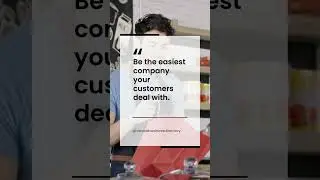 Be the easiest company your customers deal with.
