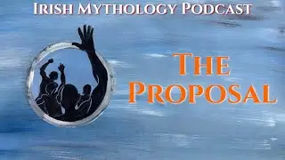 The Proposal - Fianna Saga (Irish Mythology Podcast)