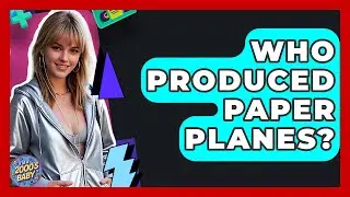 Who Produced Paper Planes? - I'm a 2000s Baby