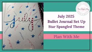 Plan with Me: July Bullet Journal Set-Up| Star Spangled Theme