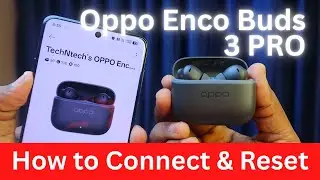 Как подключить и сбросить настройки наушников Oppo Enco Buds 3 Pro | Проблема с подключением науш...