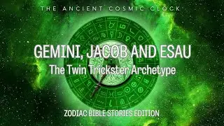 GEMINI,  JACOB AND ESAU: The Twin Trickster Archetype