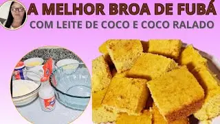 A MELHOR BROA DE FUBA DE COCO RALADO#LEITE DE COCO