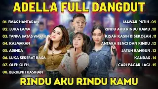 ADELLA FULL ALBUM - RINDU AKU RINDU KAMU - YENI INKA - ARLIDA PUTRI - GERRY MAHESA - LALA WIDY