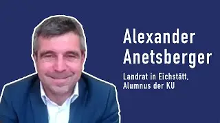 Landrat Alexander Anetsberger: Die Alumni der KU