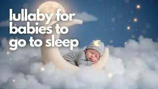 Gentle Lullaby for Babies &mdash; Soothing Music to Help Your Baby Sleep Fast