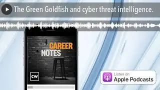 The Green Goldfish and cyber threat intelligence.