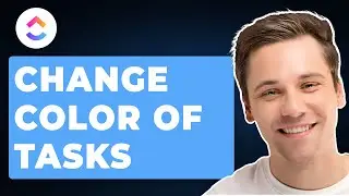 How to Change Color of Tasks on ClickUp (2026 GUIDE)