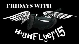 Friday with HighFlyer15 - #4