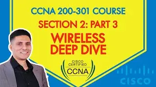 CCNA 200-301 Course - Section 2: Part 3 - LAN: Wireless Technology Explained