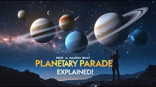 Planetary Parade EXPLAINED! Prof. M. Ramesh Bhat&rsquo;s Ultimate Astronomy Guide 🌍🌟