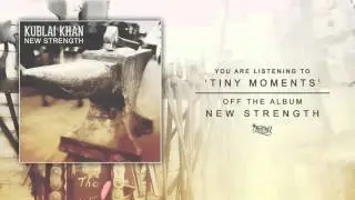 Kublai Khan - Tiny Moments (Audio)
