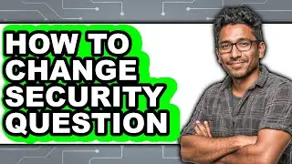How to Change Security Question (full Guide)