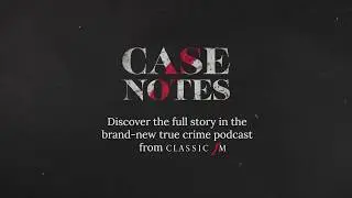 Case Notes: A New True Crime Podcast
