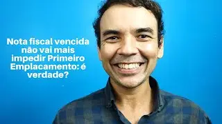 Nota fiscal vencida n&atilde;o vai mais impedir Primeiro Emplacamento: &eacute; verdade?