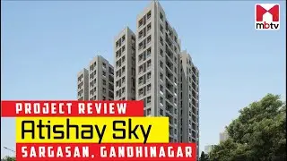 Project Review of Atishay Sky, Sargasan, Gandhinagar #ProjectReview #MBTV