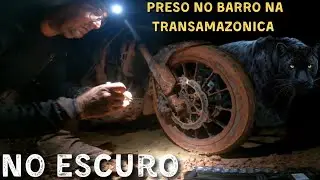 Preso no barro da Transamazônica no escuro em meio aos perigos da floresta EP14