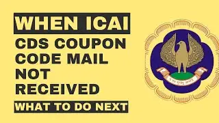 WHEN ICAI CDS COUPON CODE MAIL NOT RECEIVED WHAT TO DO NEXT