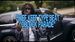 Chief Keef type beat - &ldquo;Oblock Perade&rdquo;