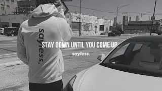 Stay down until you come up.