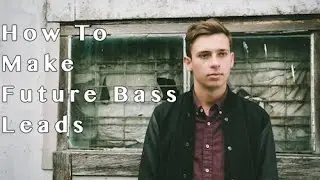 How To Make Future Bass Leads Sound Design Episode 103