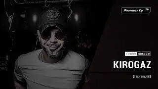 KIROGAZ [ tech house ] @ Pioneer DJ TV | Moscow