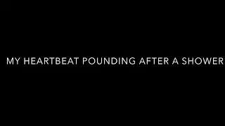 Fast Heartbeat After a Shower