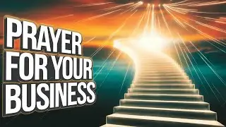 Prayer for Your Business | Wisdom, Favor, and Success in Your Work