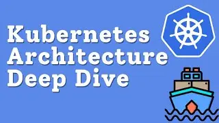Kubernetes Architecture Deep Dive | Kubernetes Tutorial for Beginners to Superb