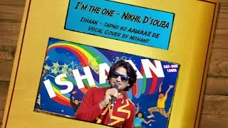 I'm the one - Ishaan (Disney Show) Vocal cover by Nishant