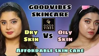 GOODVIBES SKINCARE OILY VS DRY SKIN DEMO | BEST AFFORDABLE SKINCARE PRODUCTS  FT  MAKEUP DIARY