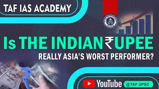 Is the Indian Rupee Really Asia&rsquo;s Worst Performer? | TAF UPSC
