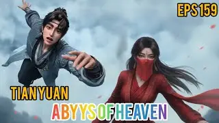 TIAN YUAN | ABYYS OF HEAVEN EPS 159 | DONGHUA NOVELS | FANTASY NOVELS