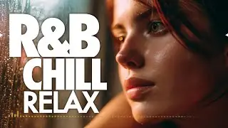 R&B Chill RELAX [ The Temperature Where Emotions Sway ] Relax / Mellow / Emotional