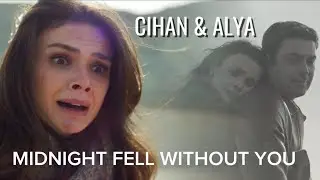 Cihan & Alya | Midnight fell without you | #CihAl 