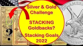 WHY STACK GOLDBACKs??? * 1ST 100 PIECES OF GOLD. * SILVER & GOLD CHALLENGE 2022 *