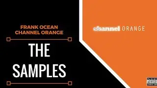 Samples From: Frank Ocean - Channel Orange | XSamples