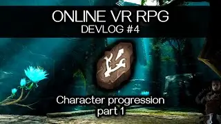 Devlog #04 : Character progression - Online VR-RPG Ascent Quest