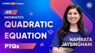 Quadratic Equation | Previous Year Questions | JEE 2023 | Namrata Jaysinghani | Embibe