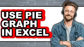 How to Use Pie Graph in Excel (full Guide)