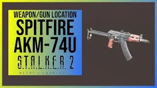 Stalker 2: Spitfire (Unique AKM-74U) Weapon Location